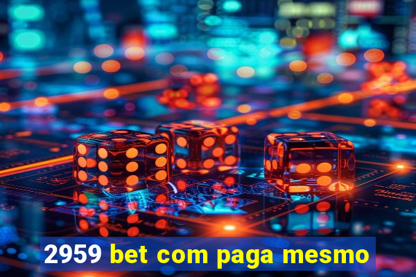 2959 bet com paga mesmo